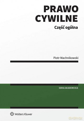 Prawo cywilne. Część ogólna - Piotr Machnikowski [KSIĄŻKA]