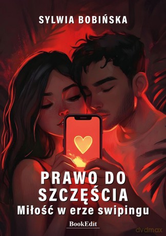 Prawo do szczęścia. Miłość w erze swipingu - Sylwia Bobińska [KSIĄŻKA]