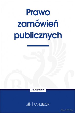 Prawo zamówień publicznych wyd. 36 - Opracowanie Redakcyjne [KSIĄŻKA]