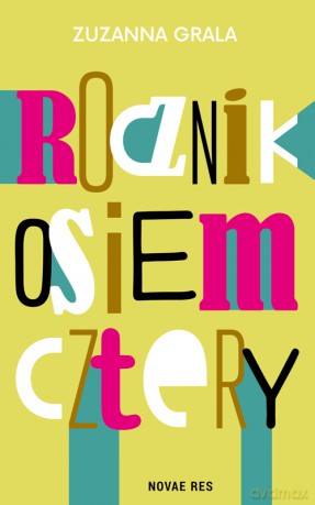 Rocznik osiem cztery - Zuzanna Grala [KSIĄŻKA]