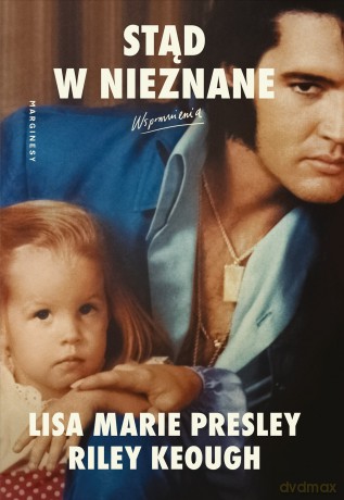 Stąd w nieznane. Wspomnienia - Lisa Marie Presley, Riley Keough [KSIĄŻKA]
