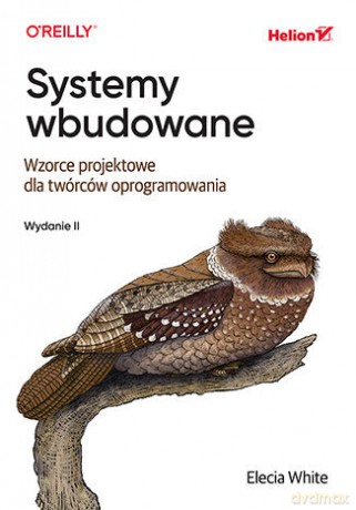 Systemy wbudowane. Wzorce projektowe dla twórców oprogramowania wyd. 2 - Elecia White [KSIĄŻKA]