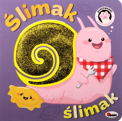 Ślimak ślimak. Rymowanki dotykanki [KSIĄŻKA]