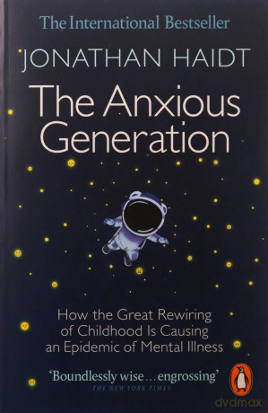 The Anxious Generation. How the Great Rewiring of Childhood Is Causing an Epidemic of Mental Illness wer. angielska - Jonathan Haidt [KSIĄŻKA]