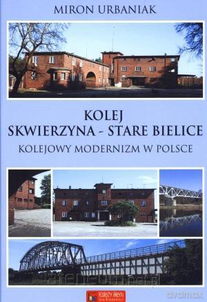Kolej Skwierzyna - Stare Babice [KSIĄŻKA]