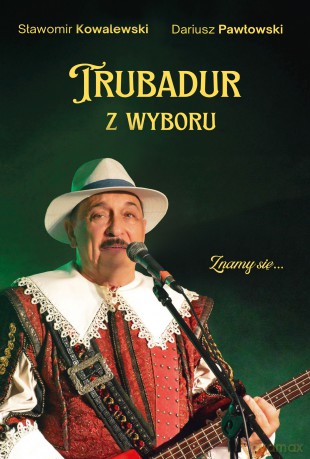 Trubadur z wyboru - Sławomir Kowalewski, Dariusz Pawłowski [KSIĄŻKA]