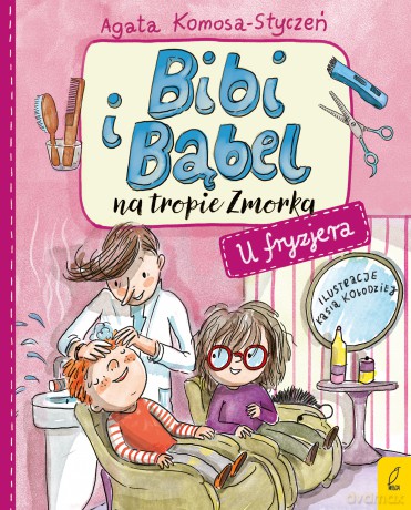 U fryzjera. Bibi i Bąbel na tropie Zmorka - Agata Komosa-Styczeń [KSIĄŻKA]