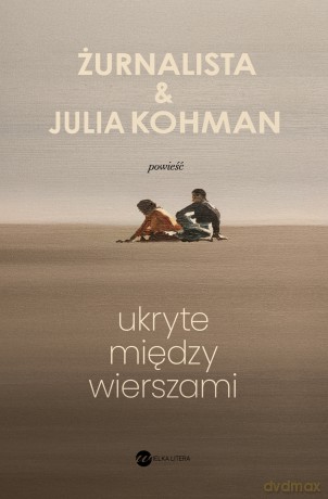 Ukryte między wierszami - Żurnalista, Julia Kohman [KSIĄŻKA]