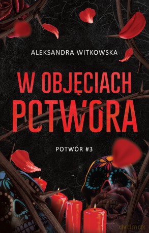 W objęciach Potwora (Tom 3) - Aleksandra Witkowska [KSIĄŻKA]