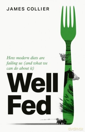 Well Fed. How Modern Diets are Failing Us (and What We Can Do About it) wer. angielska - James Collier [KSIĄŻKA]