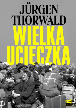 Wielka ucieczka - Jürgen Thorwald [KSIĄŻKA]