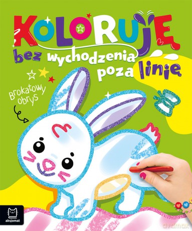 Zajączek. Koloruję bez wychodzenia poza linię. Brokatowa kolorowanka - Anna Podgórska [KSIĄŻKA]
