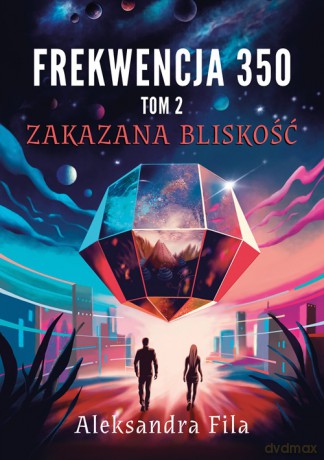 Zakazana bliskość. Frekwencja 350 (Tom 2) - Aleksandra Fila [KSIĄŻKA]