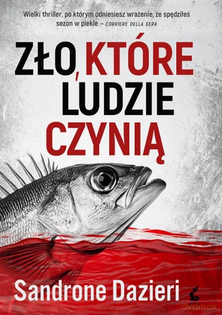 Zło, które ludzie czynią - Sandrone Dazieri [KSIĄŻKA]