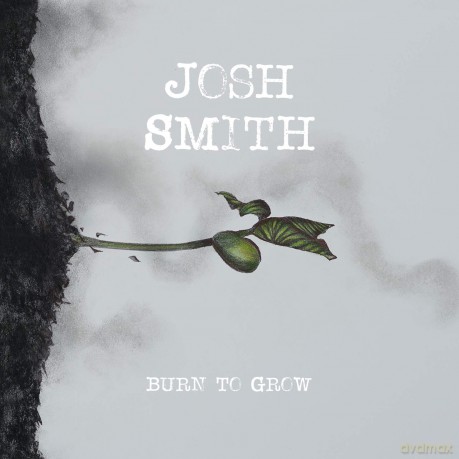 Josh Smith: Burn To Grow [CD]