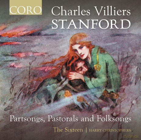 The Sixteen & Harry Christophers: Charles Villiers Stanford: Partsongs / Pastorals And Folksongs [CD]