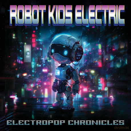 Robot Kids Electric: Electropop Chronicles [CD]