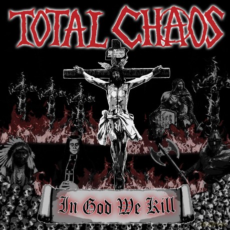 Total Chaos: In God We Kill [CD]
