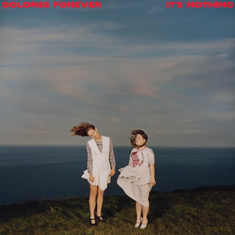 Dolores Forever: Its Nothing [CD]