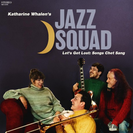 Katharine Whalens Jazz Squad: Lets Get Lost: Songs Chet Sang [CD]