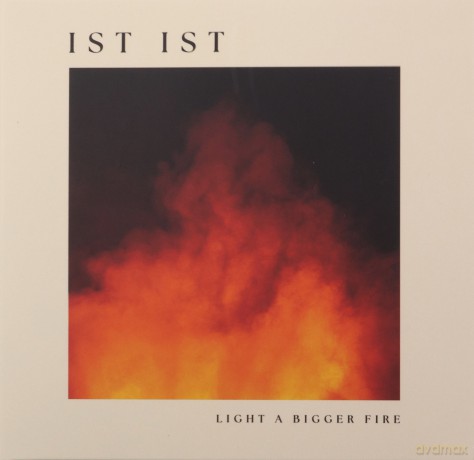 Ist Ist: Light A Bigger Fire [CD]