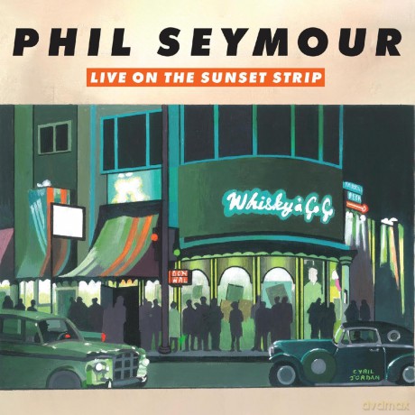 Phil Seymour: Live On The Sunset Strip [CD]