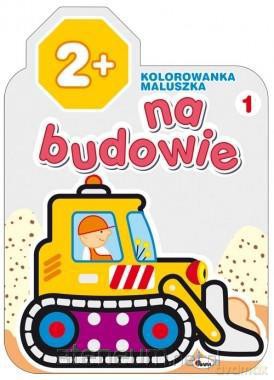 Kolorowanka maluszka 1 Na budowie [KSIĄŻKA]