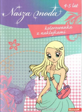 Kolorowanka z naklejkami - Nasza moda [KSIĄŻKA]