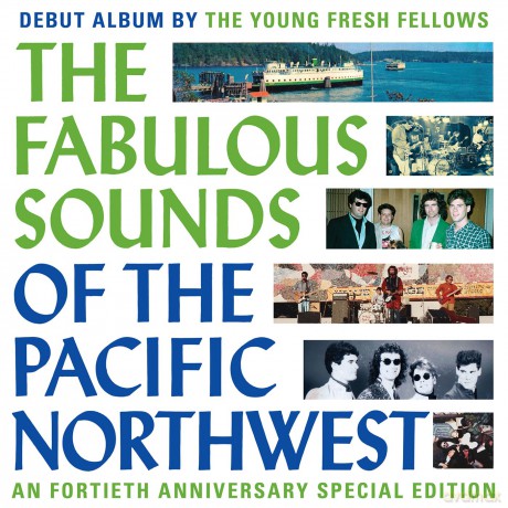 Young Fresh Fellows: The Fabulous Sounds Of The Pacific Northwest (40th Anniversary) [2CD]