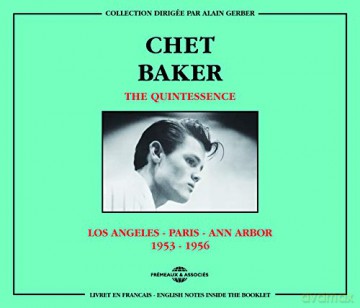 Chet Baker: The Quintessence - Los Angeles - Paris - Ann Arbor 1953-1956 [2CD]