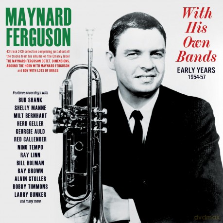 Maynard Ferguson: With His Own Bands - Early Years 1954-57 [2CD]