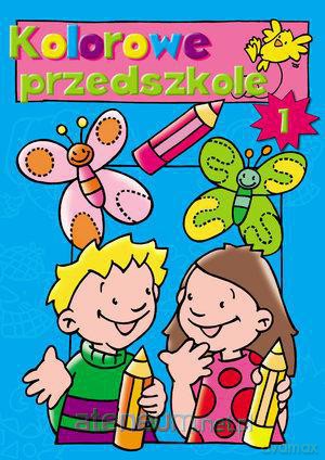 Kolorowe przedszkole 1 [KSIĄŻKA]