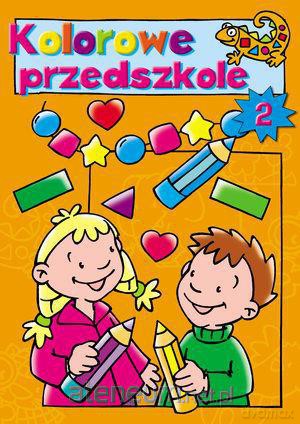 Kolorowe przedszkole 2 [KSIĄŻKA]