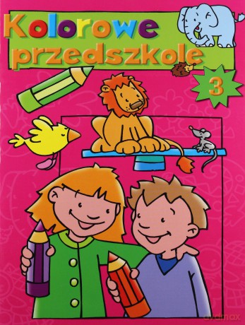 Kolorowe przedszkole 3 [KSIĄŻKA]