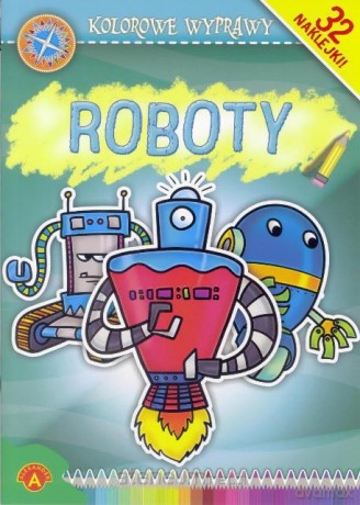 Kolorowe wyprawy - Roboty [KSIĄŻKA]