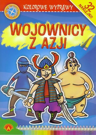 Kolorowe wyprawy - Wojownicy z Azji [KSIĄŻKA]