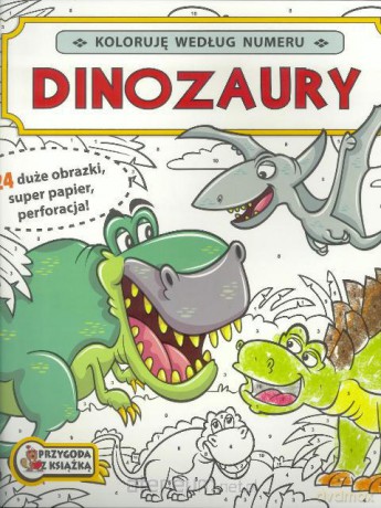 Koloruję wg numeru - Dinozaury [KSIĄŻKA]