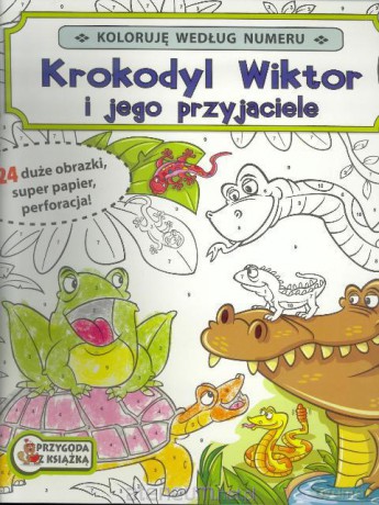 Koloruję wg numeru - Krokodyl Wiktor... [KSIĄŻKA]