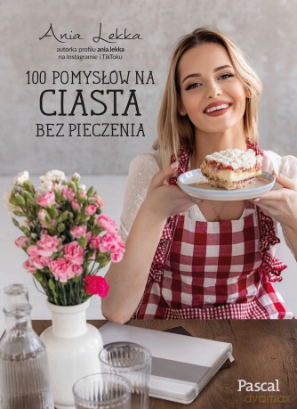 100 pomysłów na ciasta bez pieczenia - Anna Lekka [KSIĄŻKA]