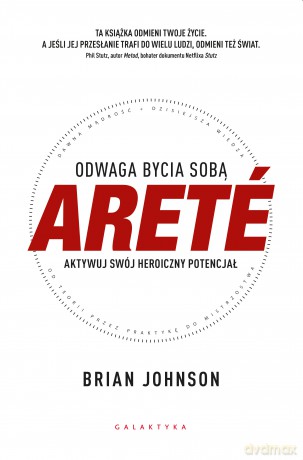 ARETÉ. Odwaga bycia sobą. Aktywuj swój heroiczny potencjał - Brian Johnson [KSIĄŻKA]