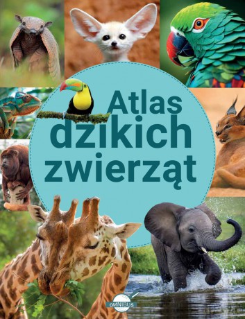 Atlas dzikich zwierząt [KSIĄŻKA]