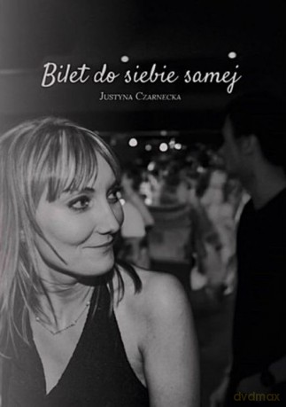 Bilet do siebie samej - Justyna Czarnecka [KSIĄŻKA]