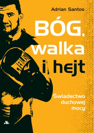 Bóg, walka i hejt - Adrian Santos [KSIĄŻKA]