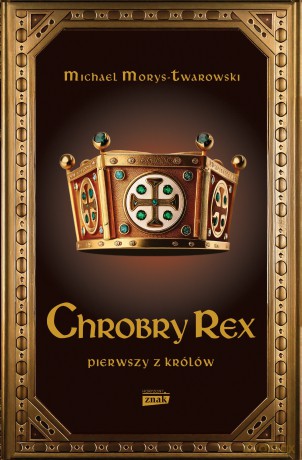 Chrobry Rex - Michael Morys-Twarowski [KSIĄŻKA]