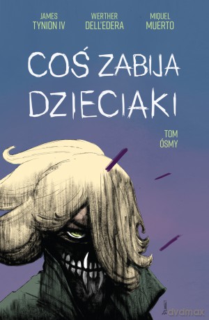 Coś zabija dzieciaki (Tom 8) - James Tynion IV, Werther Dell'Edera, Miquel Muerto [KOMIKS]