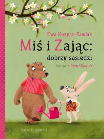 Dobrzy sąsiedzi. Miś i Zając - Ewa Kozyra-Pawlak [KSIĄŻKA]