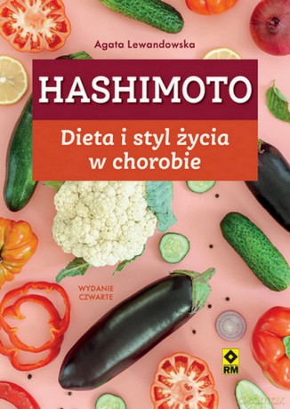 Hashimoto Dieta i styl życia w chorobie - Agata Lewandowska [KSIĄŻKA]
