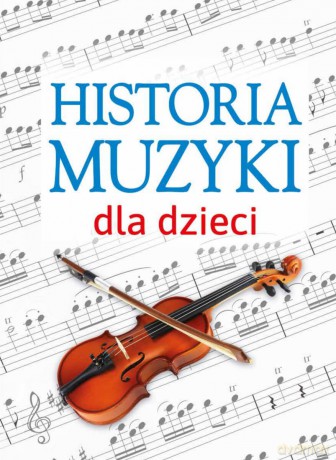 Historia muzyki dla dzieci - Oskar Łapeta [KSIĄŻKA]
