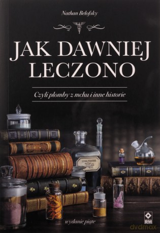 Jak dawniej leczono - Nathan Belofsky [KSIĄŻKA]