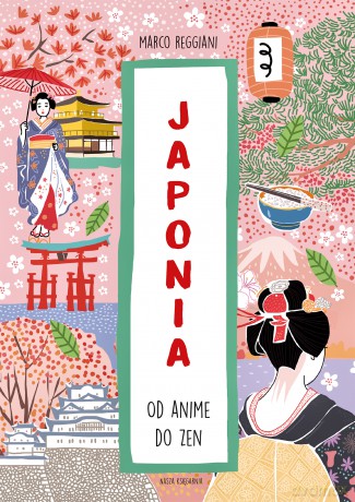 Japonia. Od anime do zen. Świat na skróty - Marco Reggiani [KSIĄŻKA]